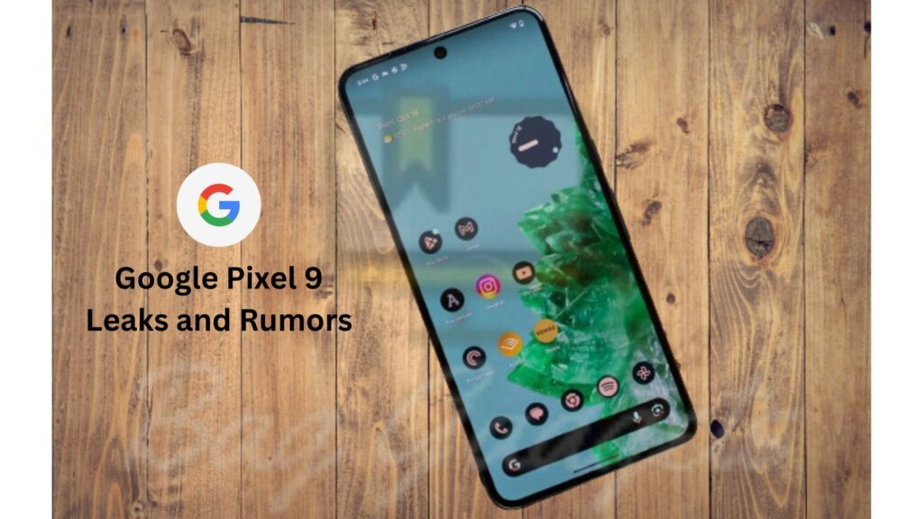 Google Pixel 9 Leaks and Rumors